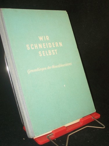 Artikelbild des Artikels “Wir schneidern selbst : Grundlagen d. Hausschneiderei / [Antonie
Janusch] “