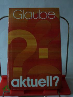 Artikelbild des Artikels “Glaube aktuell? : Eine kath. Glaubensinformation / Ferdinand Krenzer.
Bearb. u. hrsg. von Peter Kokschal “