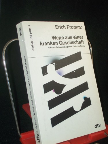 Artikelbild des Artikels “Wege aus einer kranken Gesellschaft : eine sozialpsychologische Untersuchung / Erich Fromm. Aus dem Amerikan. von Liselotte Mickel und Ernst Mickel “