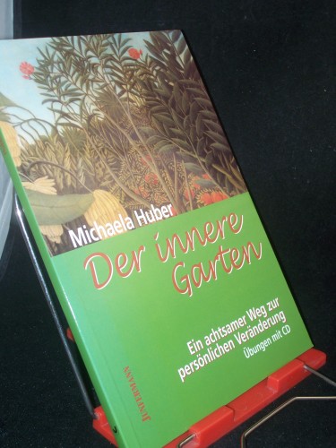 Artikelbild des Artikels “Der innere Garten : ein achtsamer Weg zur persönlichen Veränderung ; Übungen mit CD / Michaela Huber “