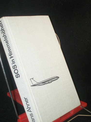 Artikelbild des Artikels “SOS in Himmelshöhen : Die grossen Katastrophen d. Luftfahrt / Hans
Ahner “