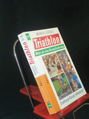 Artikelbild des Artikels “Triathlon : mehr als eine Herausforderung ; Ernährung, Training,
Wettkampf / Manuel Debus “