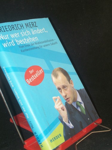Artikelbild des Artikels “Nur wer sich ändert, wird bestehen : vom Ende der Wohlstandsillusion
- Kursbestimmung für unsere Zukunft / Friedrich Merz “