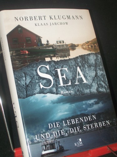 Artikelbild des Artikels “Sea : die Lebenden und die, die sterben : Roman / Norbert Klugmann & Klaas Jarchow “