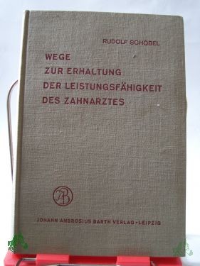Product image of the product “Wege zur Erhaltung der Leistungsfähigkeit des Zahnarztes / Rudolf Schöbel ”