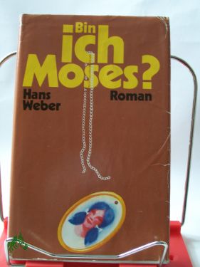 Artikelbild des Artikels “Bin ich Moses? : Roman / Hans Weber “