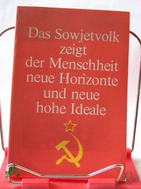Product image of the product “Das Sowjetvolk zeigt der Menschheit neue Horizonte und neue hohe Ideen. L.I. Breshnew, Rede auf des gemeinsamen Festsitzung. Erich Honecker, Ansprache auf der gemeinsamen Festsitzung. Friedenappell: An die Völker der Welt. ”