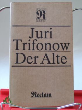 Artikelbild des Artikels “Der Alte : Roman ; aus d. Russ. / Juri Trifonow. Übers. von Eckhard
Thiele “
