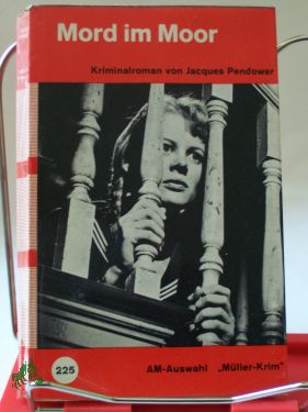 Artikelbild des Artikels “Mord im Moor : Kriminalroman / Jacques Pendower. Aus d. Engl. übers.
von Hanny Bezzola “