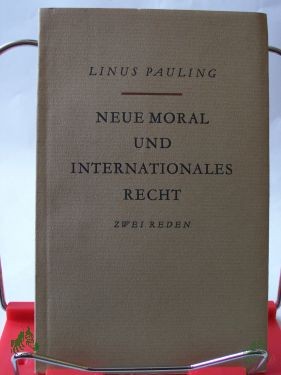 Product image of the product “Neue Moral und internationales Recht : 2 Reden / Linus Pauling ”