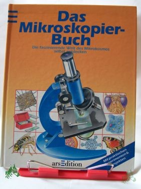 Product image of the product “Das Mikroskopier-Buch : die faszinierende Welt des Mikrokosmos selbst entdecken / Chris Oxlade und Corinne Stockley. Illustrationen: Kuo Kang Chen... ”