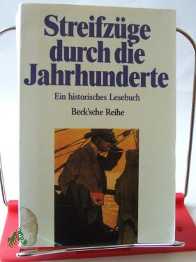 Artikelbild des Artikels “Streifzüge durch die Jahrhunderte : e. histor. Lesebuch / hrsg. von
Rainer Beck “