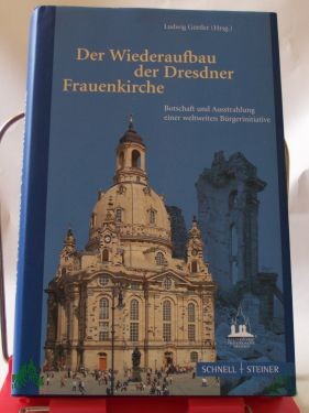 Product image of the product “Der Wiederaufbau der Dresdner Frauenkirche : Botschaft und Ausstrahlung einer weltweiten Bürgerinitiative / hrsg. von Ludwig Güttler. Unter Mitarb. von Hans-Joachim Jäger... ”