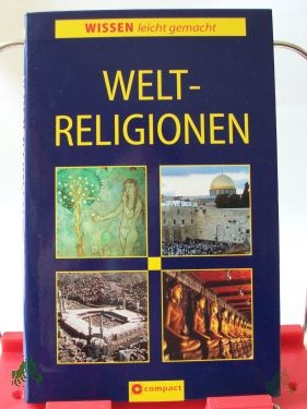 Product image of the product “Weltreligionen im Überblick : die bedeutendsten Daten, Fakten, Ereignisse und Personen / Klaus Meier... ”