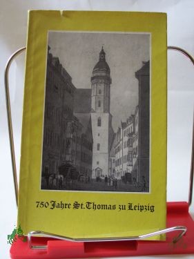 Product image of the product “750 Jahre St. Thomas zu Leipzig / Hrsg. von Herbert Stiehl ”