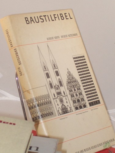 Product image of the product “Baustilfibel : Bauwerke u. Baustile von d. Antike bis zur Gegenwart / Herbert Kürth u. Aribert Kutschmar. Mit Zeichn. von Ruth u. Rudolf Peschel ”