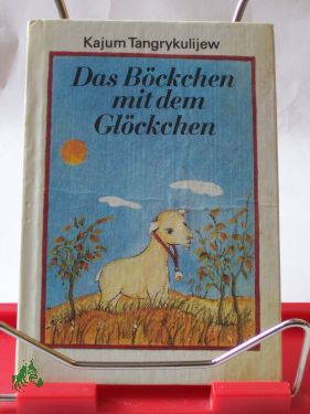 Artikelbild des Artikels “Das Böckchen mit dem Glöckchen / Kajum Tangrykulijew. Aus d. Russ.
von Corrinna Wojtek “