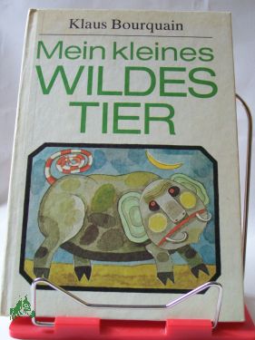 Artikelbild des Artikels “Mein kleines wildes Tier : Märchen u. Geschichten / Klaus Bourquain.
Illustrationen von Renate Göritz “