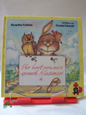 Artikelbild des Artikels “Ihr hört von mir, sprach Kasimir! / Roswitha Fröhlich “