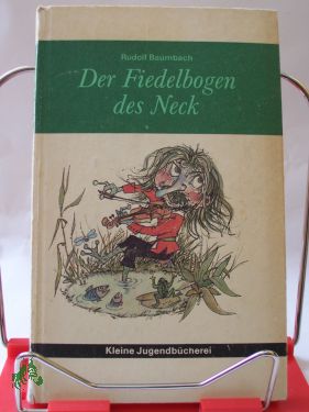 Artikelbild des Artikels “Der Fiedelbogen des Neck : Märchen u. Erzählungen / Rudolf Baumbach.
Hrsg. u. bearb. von Herbert Greiner-Mai. Illustrationen von Hans
Wiegandt “