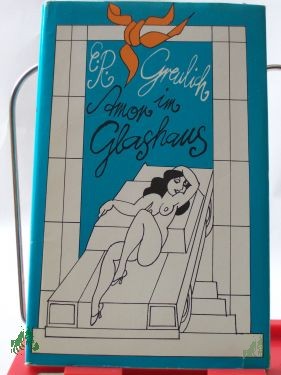 Artikelbild des Artikels “Amor im Glashaus : Anekdoten u. Aphorismen / E. R. Greulich “
