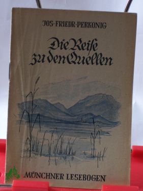 Artikelbild des Artikels “Die Reise zu den Quellen / Jos Friedr Perkonig “