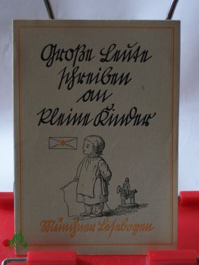 Artikelbild des Artikels “Große Leute schreiben an kleine Kinder / die Ausw. und Zsstellung
besorgte Walter Schmidkunz “