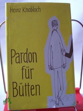 Artikelbild des Artikels “Pardon für Bütten / Heinz Knobloch. Illustrationen: Henry Büttner “