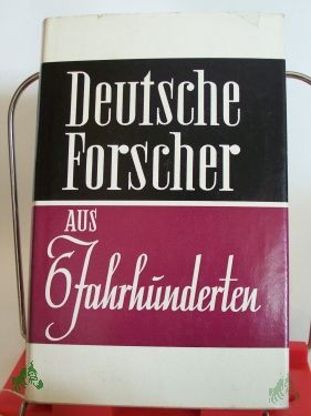 Artikelbild des Artikels “Deutsche Forscher aus sechs Jahrhunderten : Lebensbilder von Ärzten, Naturwissenschaftlern u. Technikern “