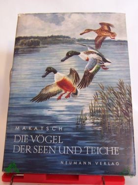 Product image of the product “Die Vögel der Seen und Teiche / Wolfgang Makatsch. Mit Aufnahmen von Arthur Christiansen u.a. sowie Zeichn. von Robert Scholz ”