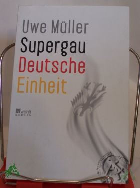 Artikelbild des Artikels “Supergau Deutsche Einheit / Uwe Müller “