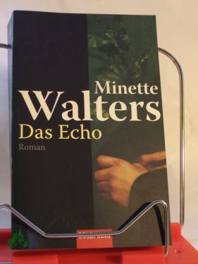 Artikelbild des Artikels “Das Echo : Roman / Minette Walters. Ins Dt. übertr. von Mechtild
Sandberg-Ciletti “