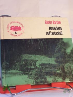 Product image of the product “Modellbahn und Landschaft / Günter Barthel ”