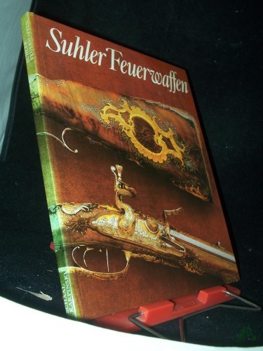 Artikelbild des Artikels “Suhler Feuerwaffen : Exponate aus dem Historischen Museum zu Dresden / Dieter Schaal. Aufnahmen von Jürgen Karpinski “