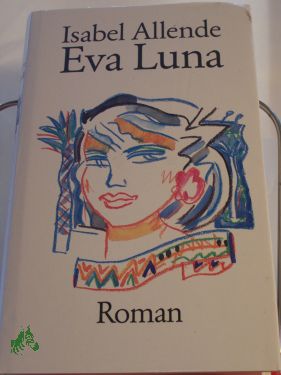 Artikelbild des Artikels “Eva Luna : Roman / Isabel Allende. Aus d. Span. von Lieselotte Kolanoske “