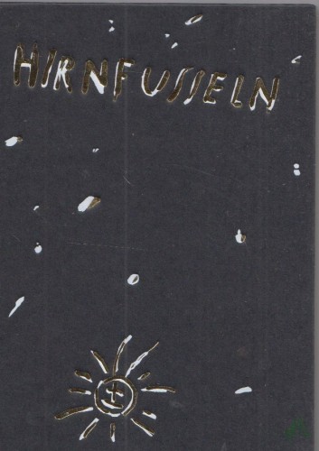 Artikelbild des Artikels “Hirnfusseln dreigeteilt : Sammlung progressiv-nihilistischer Dächtung ; Lieder, Fragmente, Leersätze, Afforissmen / hübsch gemischt von Bruno Friedrich “