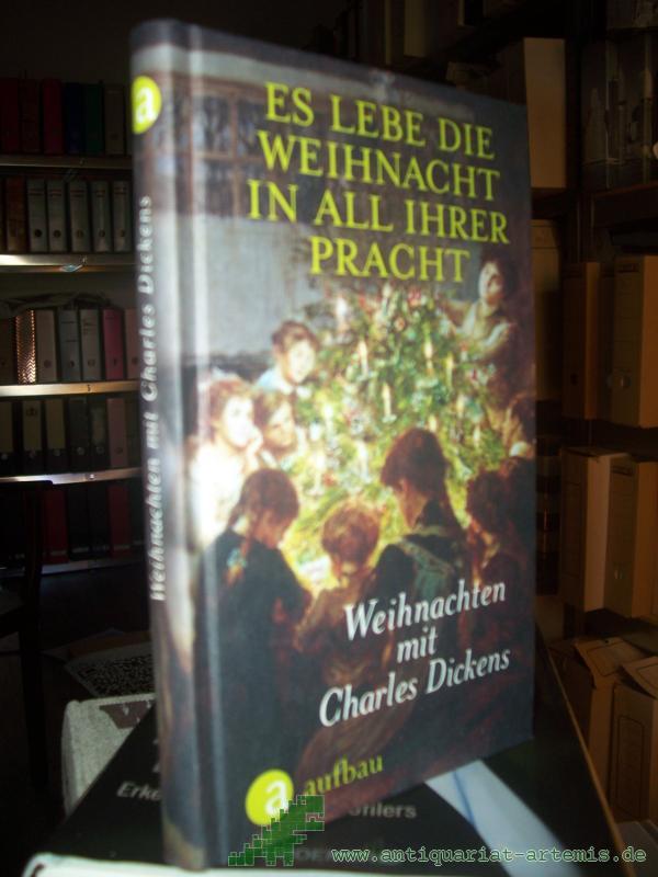 Product image 1 of the product “Es lebe die Weihnacht in all ihrer Pracht : Weihnachten mit Charles Dickens / herausgegeben von Antje Erdmann-Degenhardt ”
