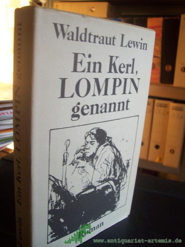 Product image 1 of the product “Ein Kerl, Lompin genannt : Roman / Waldtraut Lewin ”