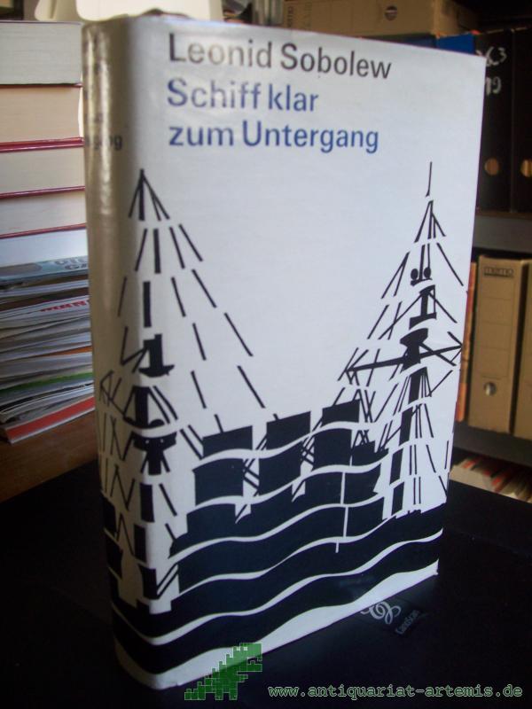 Product image 1 of the product “Schiff klar zum Untergang : Roman / Leonid Sobolew. [Aus d. Russ. von Henriette Gayan u. Hilde Angarowa] ”