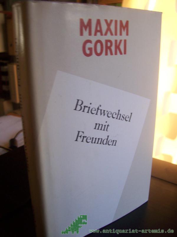 Artikelbild 1 des Artikels “Briefwechsel mit Freunden : [aus d. Russ. übers.] / Maxim Gorki. Dt. von Hartmut Herboth u. Walter Schade. [Hrsg. von Edel Mirowa-Florin] “