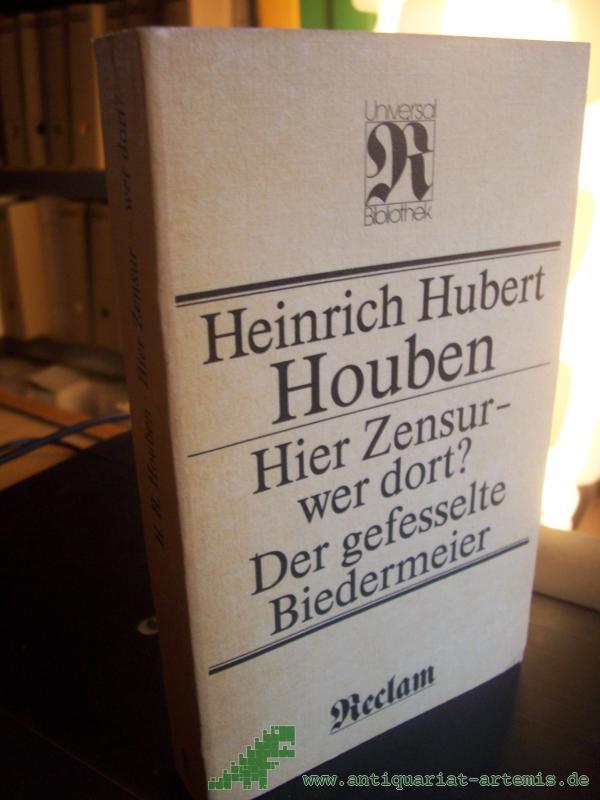 Artikelbild 1 des Artikels “Hier Zensur - wer dort? : Antworten von gestern auf Fragen von heute||Der gefesselte Biedermeier : Literatur, Kultur, Zensur in der guten, alten Zeit / Heinrich Hubert Houben. [Mit e. Essay 