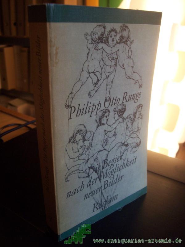 Product image 1 of the product “Die Begier nach der Möglichkeit neuer Bilder : Briefwechsel u. Schr. zur bildenden Kunst / Philipp Otto Runge. [Hrsg., mit Einl. u. Anm. von Hannelore Gärtner] ”