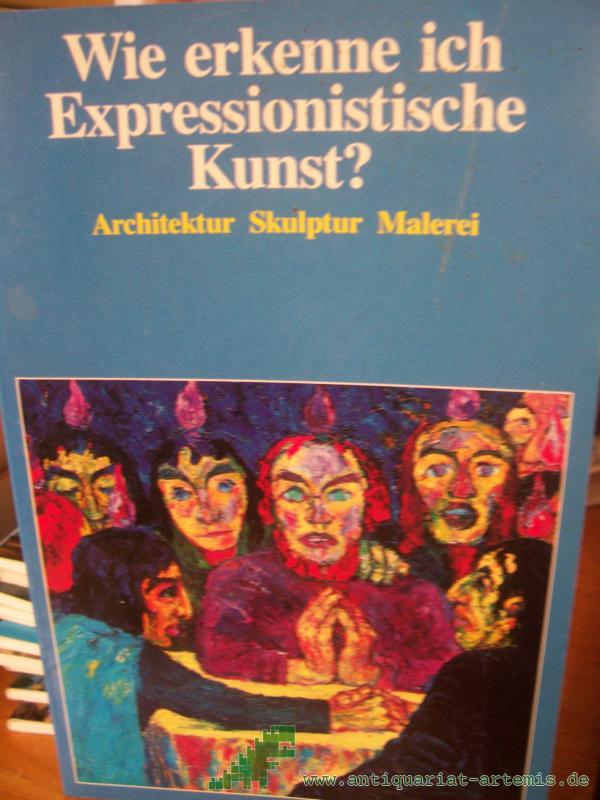 Artikelbild 1 des Artikels “Wie erkenne ich expressionistische Kunst? : [Architektur, Skulptur, Malerei] “
