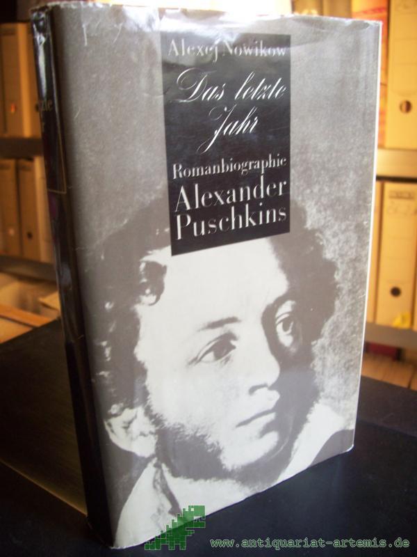Artikelbild 1 des Artikels “Das letzte Jahr : Romanbiographie Alexander Puschkins / Alexej Nowikow. [Aus d. Russ. übertr. von Traute u. Günther Stein] “