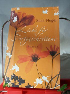 Product image 1 of the product “Liebe für Fortgeschrittene : Roman / Sissi Flegel ”