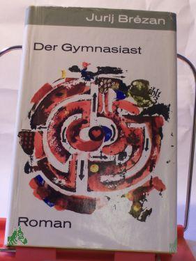Product image 1 of the product “Der Gymnasiast : Roman / Jurij Brezan ”