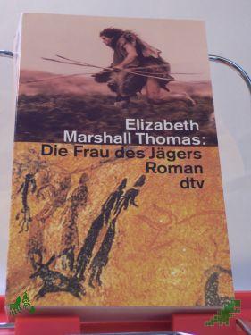 Product image 1 of the product “Die Frau des Jägers : Roman / Elizabeth Marshall Thomas. Dt. von Götz Pommer und Elfriede Peschel ”