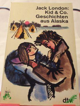 Product image 1 of the product “Kid und Co. : Geschichten aus Alaska / Jack London. Dt. von Erwin Magnus ”