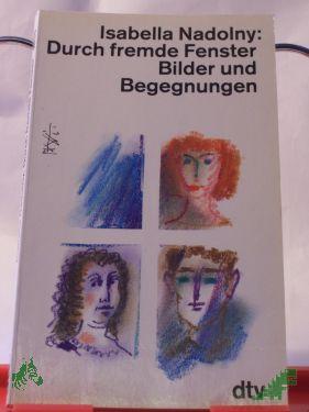 Product image 1 of the product “Durch fremde Fenster : Bilder und Begegnungen / Isabella Nadolny ”