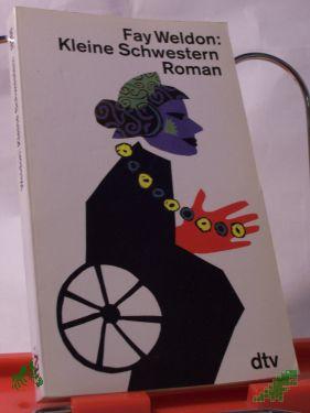 Product image 1 of the product “Kleine Schwestern : Roman / Fay Weldon. Dt. von Ingrid Dressler-Lewis ”